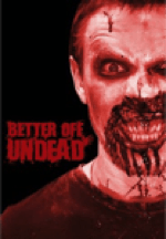 horrorsociety better off undead B Movie Madness